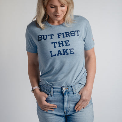 BUT FIRST THE LAKE (UNISEX)
