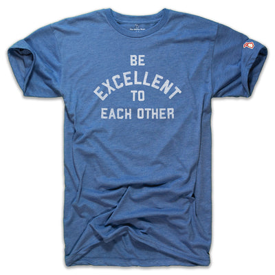 BE EXCELLENT TO EACH OTHER (UNISEX)