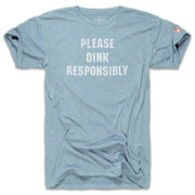 DINK RESPONSIBLY (UNISEX)