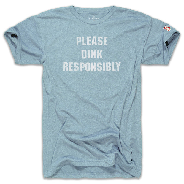 DINK RESPONSIBLY (UNISEX)