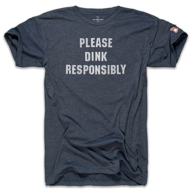 DINK RESPONSIBLY (UNISEX)