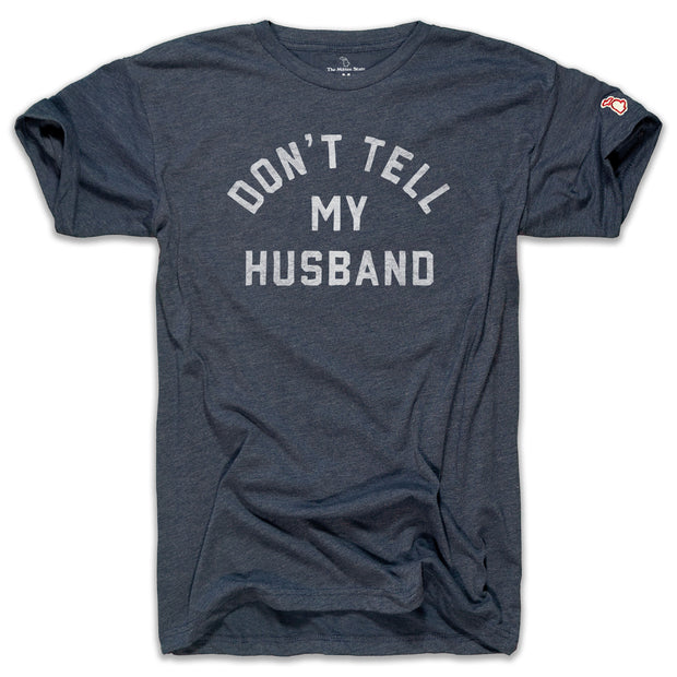 DON'T TELL MY HUSBAND (UNISEX)