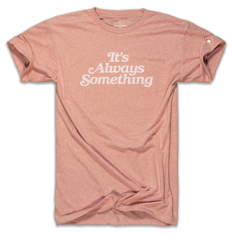 GILDA'S CLUB - IT'S ALWAYS SOMETHING (UNISEX)
