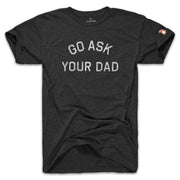 GO ASK YOUR DAD (UNISEX)