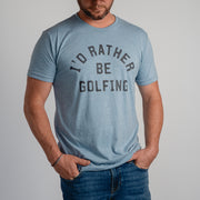 I'D RATHER BE GOLFING (UNISEX)