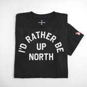 I'D RATHER BE UP NORTH (UNISEX)