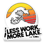 LESS WORK. MORE LAKE. STICKER