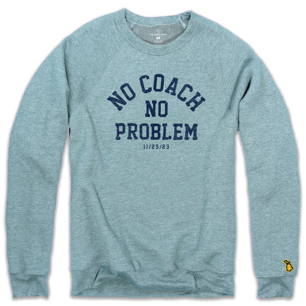 NO COACH NO PROBLEM FLEECE SWEATSHIRT (UNISEX)