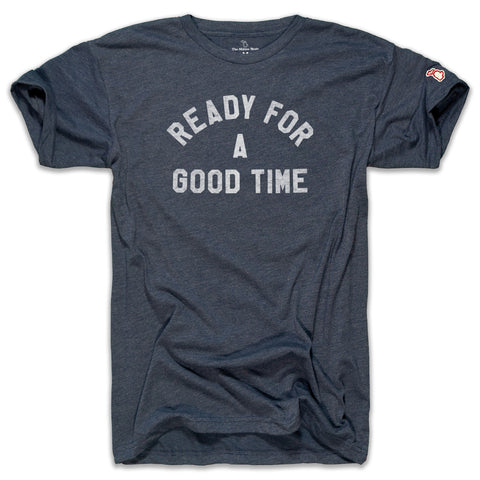 READY FOR A GOOD TIME (UNISEX)