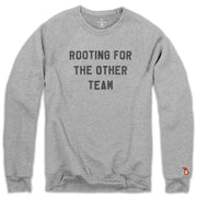 ROOTING FOR THE OTHER TEAM FLEECE SWEATSHIRT (UNISEX)