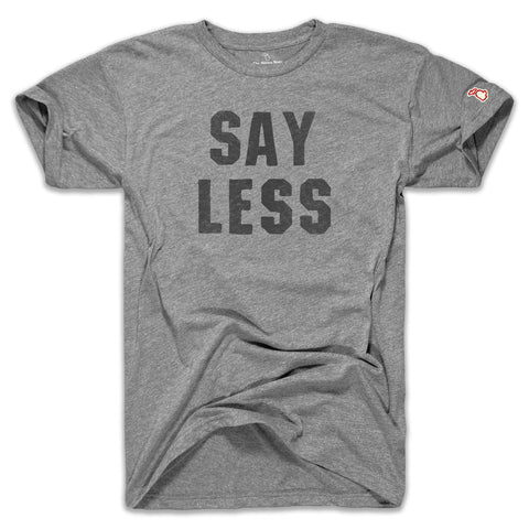SAY LESS (UNISEX)