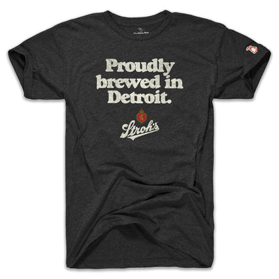 STROH'S PROUDLY BREWED IN DETROIT (UNISEX)