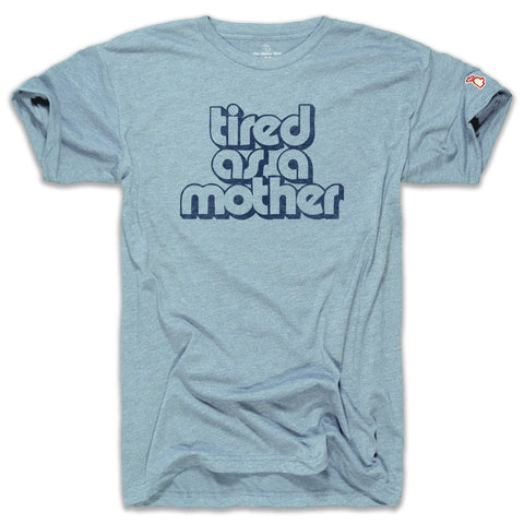 TIRED AS A MOTHER (UNISEX)