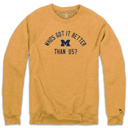 UofM - WHO'S GOT IT BETTER FLEECE SWEATSHIRT (UNISEX)