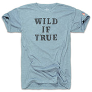 WILD IF TRUE (UNISEX)