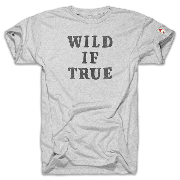 WILD IF TRUE (UNISEX)